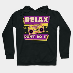 Relax Don't Do It Hoodie